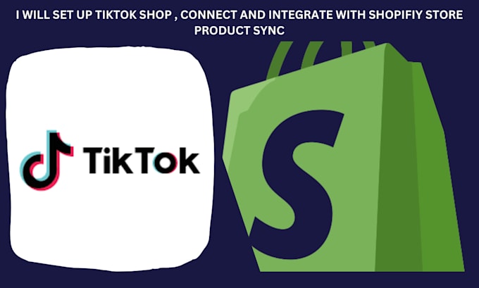 Gig Preview - Create tiktok shop connect and integrate with shopifiy store