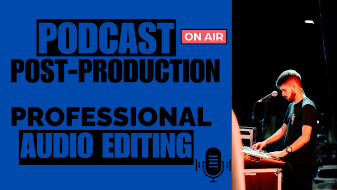 Gig Preview - Do professional audio editing and podcast production