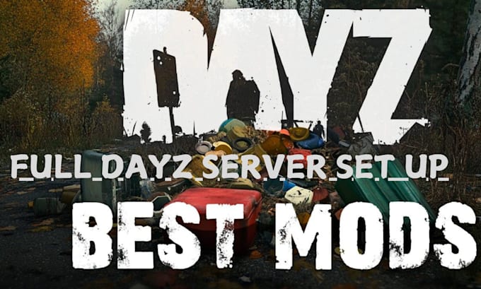 Gig Preview - Create custom dayz server with mods your console dayz server