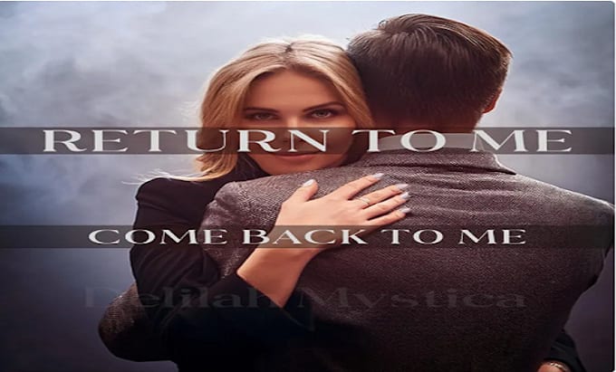 Gig Preview - Cast a return to me bring back my stubborn ex super strong love spell