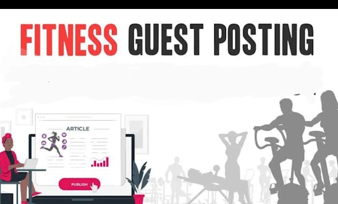 Bestseller - do guest posting with high da and provide back links on fitness