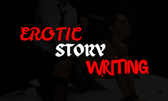 Gig Preview - Write your erotic fantasies, fanfic, erotica, nsfw erotic story writing