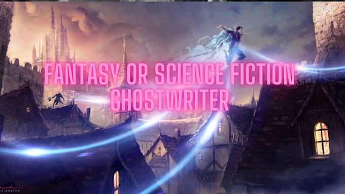 Gig Preview - Ghostwrite or rewrite science fiction fantasy story