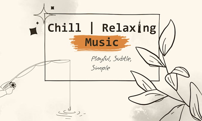 Gig Preview - Make chill relaxing background music