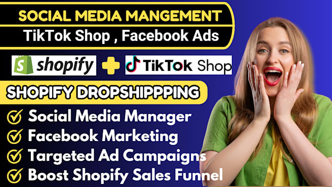 Gig Preview - Be social media manager, shopify dropshippping manager tiktok shop facebook ads