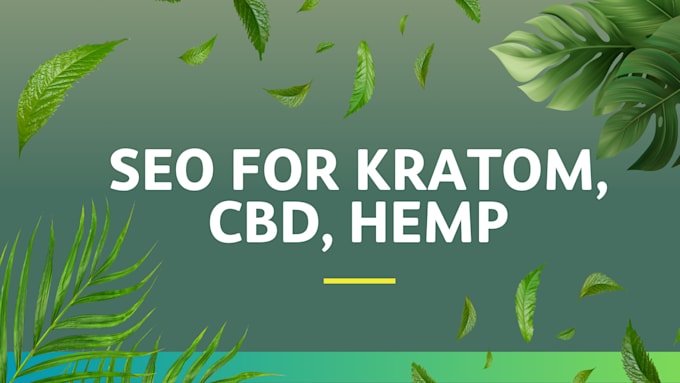 Gig Preview - Do SEO for your kratom, cbd website to boost your sale