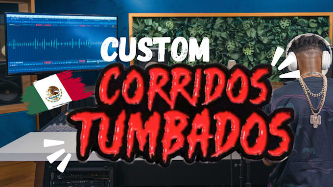 Gig Preview - Create custom corrido tumbado