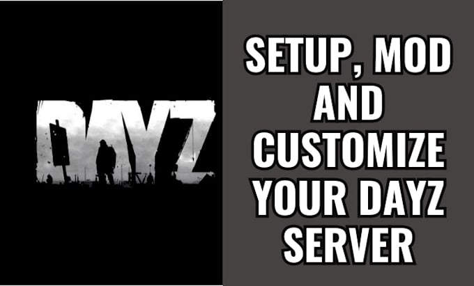 Gig Preview - Setup, mod and customize your dayz server