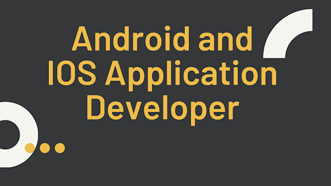 Gig Preview - Be your android and IOS application developer