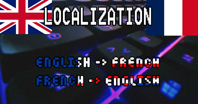 Gig Preview - Provide french to english and english to french localization for your video game