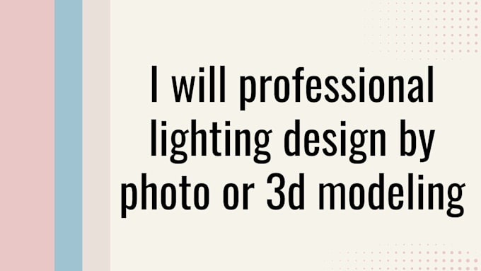 Bestseller - professional lighting design by photo or 3d modeling