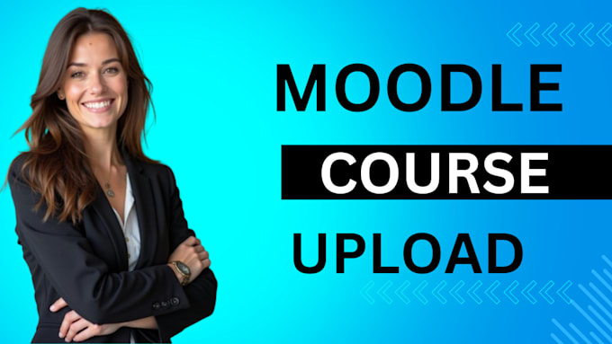 Gig Preview - Create moodle courses quizes and customize material uploading