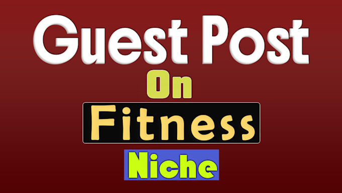 Gig Preview - Fitness niche guest posting service for your business