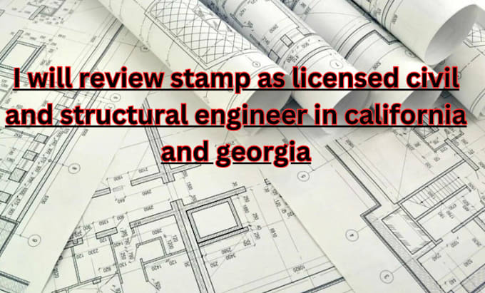 Gig Preview - Review stamp as licensed civil and structural engineer in california and georgia