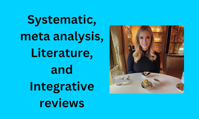 Gig Preview - Do systematic, meta analysis, literature, and integrative reviews