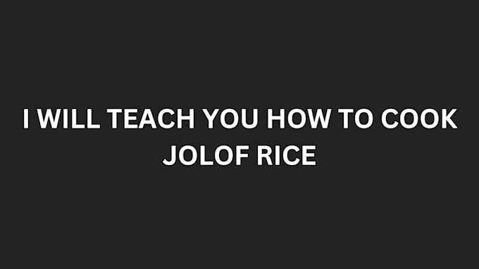 Gig Preview - Teach you how to cook jolof rice