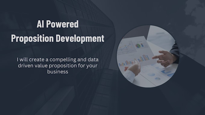 Gig Preview - Create a compelling and data driven value proposition for your business