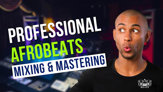 Gig Preview - Professionally mix and master your afrobeats song