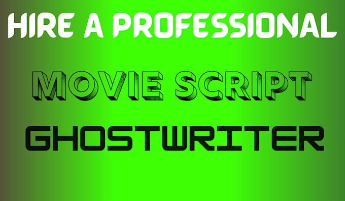 Gig Preview - Do movie script, film script, movie script writing as a movie script ghostwriter