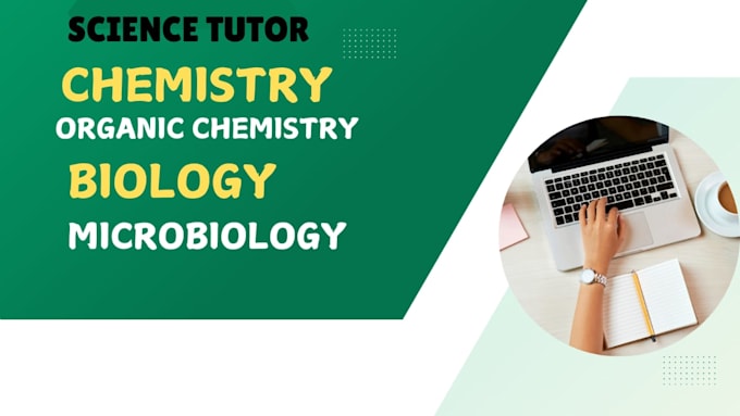 Gig Preview - Tutor you biology, chemistry, organic chemistry,botany