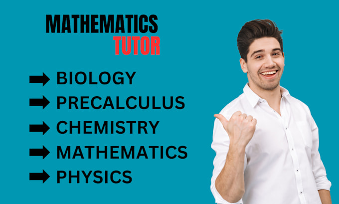 Gig Preview - Tutor you physics, chemistry, biology, math, science,probability