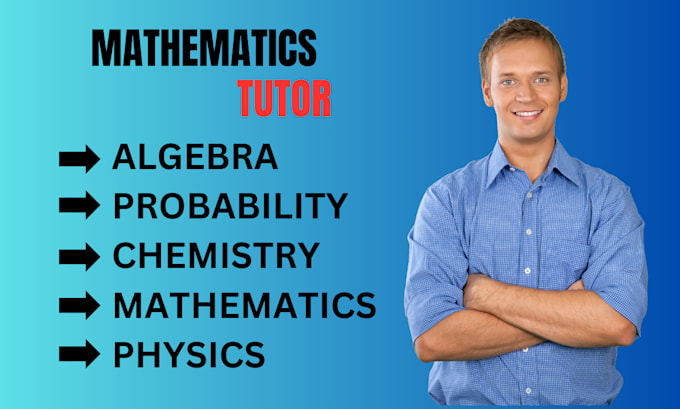 Gig Preview - Tutor you physics, chemistry, biology, math, science,probability