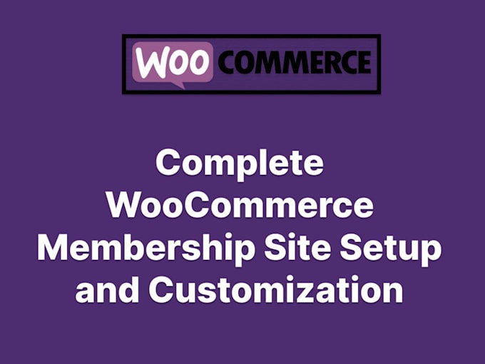 Gig Preview - Complete woocommerce membership site setup and customization