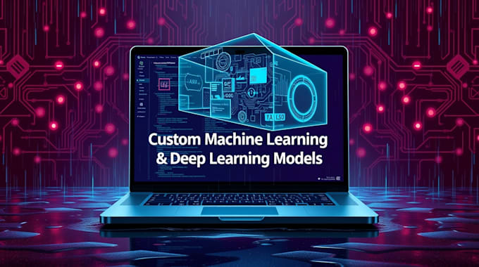 Gig Preview - Build custom machine learning and deep learning  models