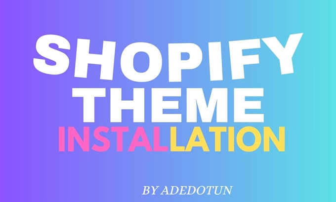 Gig Preview - Install and customize your shopify theme professionally