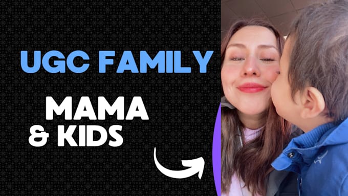 Gig Preview - Ugc with mom, a toddler and a teenager videos for your brand