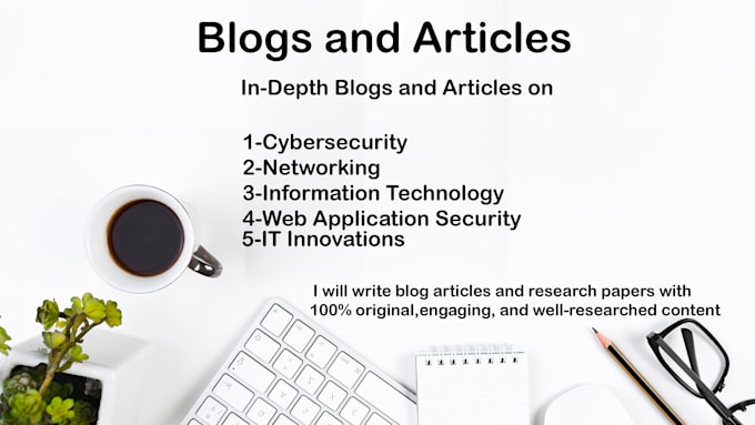 Gig Preview - Write engaging blogs and articles on cybersecurity IT and networking