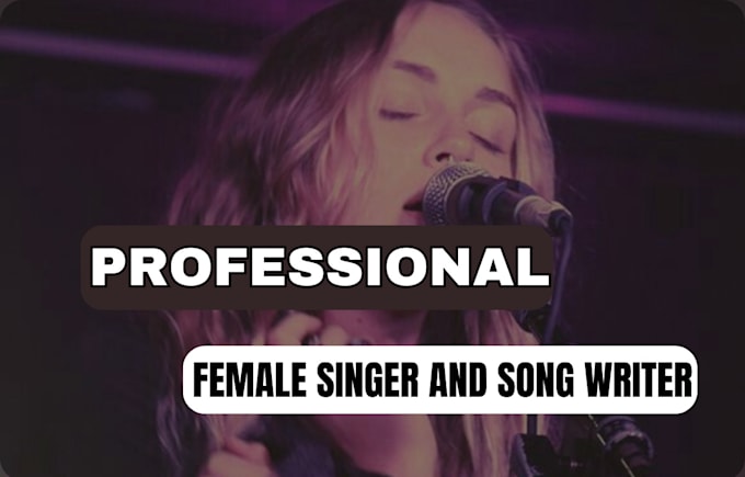 Gig Preview - Be your professional female singer and songwriter