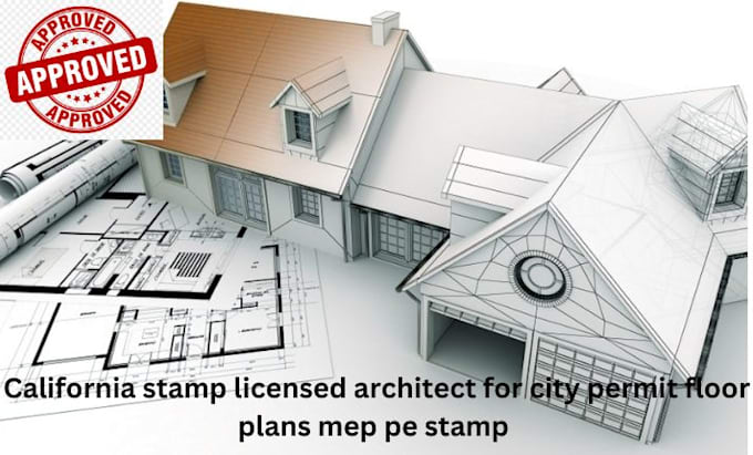 Gig Preview - Do california stamp licensed architect for city permit floor plans mep pe stamp