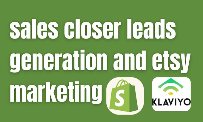 Gig Preview - Sales closer leads generation and etsy marketing to boost your shopify sales