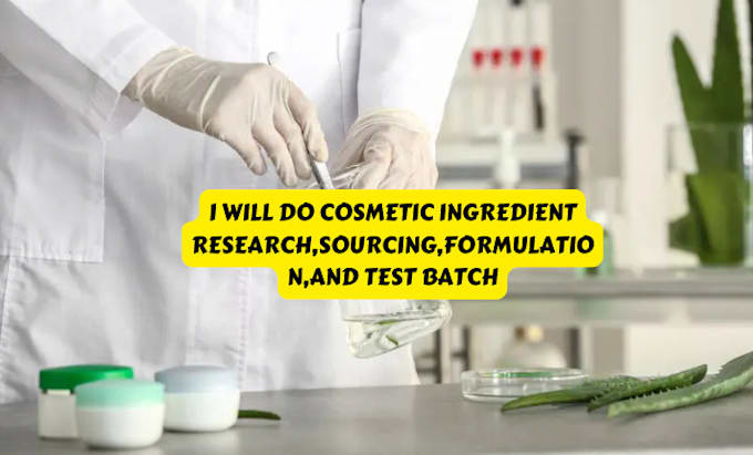 Gig Preview - Do cosmetic ingredient research, sourcing, formulation, and test batch