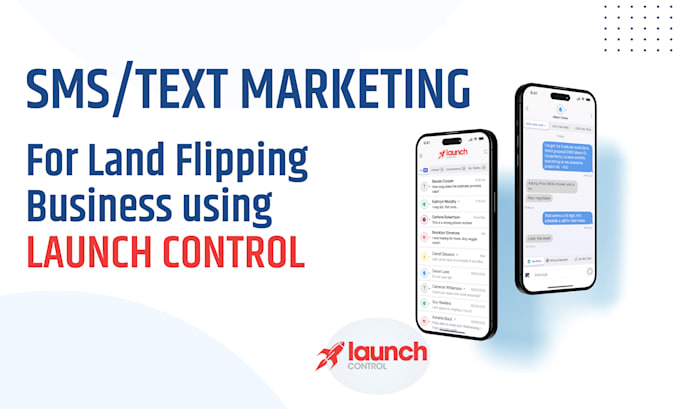 Gig Preview - Do SMS and text marketing for land flipping business using launch control