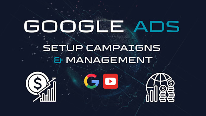 Gig Preview - Setup and manage your google ads campaigns