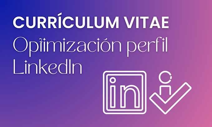 Gig Preview - Optimizaré tu perfil de linkedin y diseñaré tu CV único