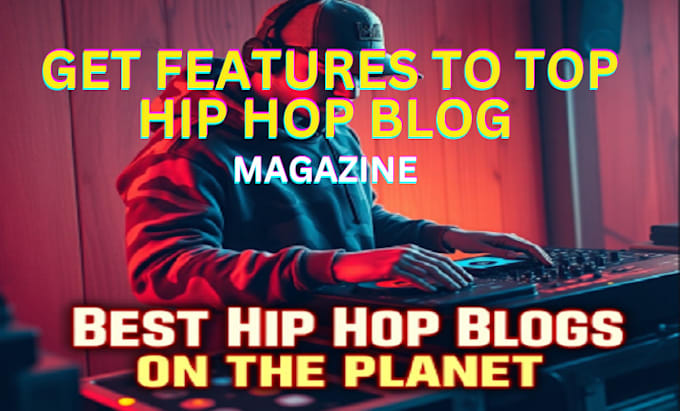 Gig Preview - Submit your hip hop music to top hip hop blog and magazine like worldstar, xxl