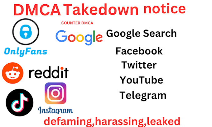 Gig Preview - Send dmca takedown notice on defaming,harassing,leaked onlyfans,reddit,yt,tiktok