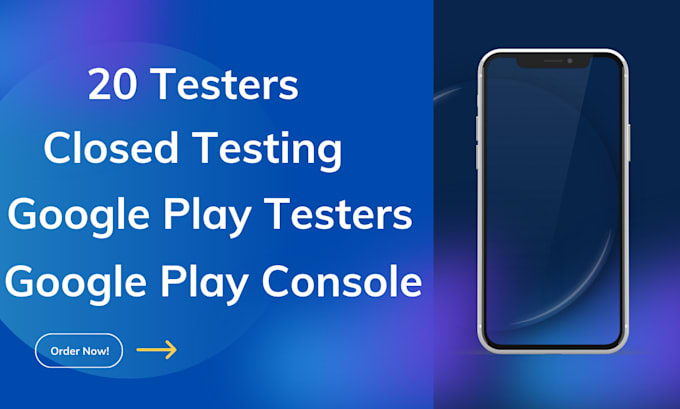 Gig Preview - Google play testers g0ogle play console 20 testers closed testing 12 testers