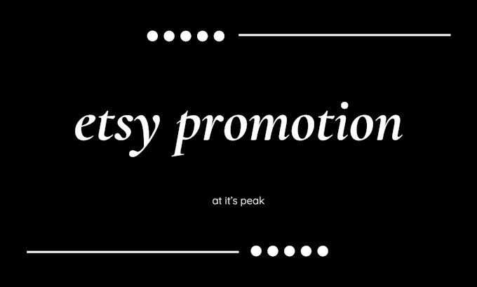 Gig Preview - Do etsy promotion, to boost esty sales and traffic