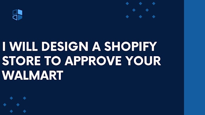 Gig Preview - Design shopify store to approve your walmart seller account