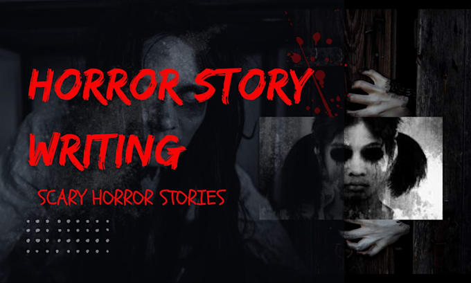 Gig Preview - Write very scary horror stories for you