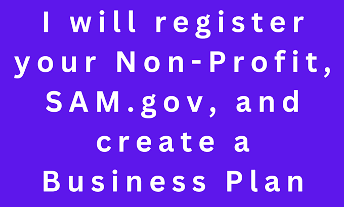 Gig Preview - Non profit registration, sam gov, business plan