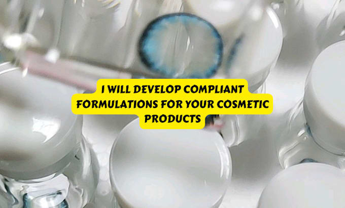 Gig Preview - Develop compliant formulations for your cosmetic products