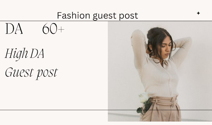 Gig Preview - Do gest post, high da guest post, fashion guest post