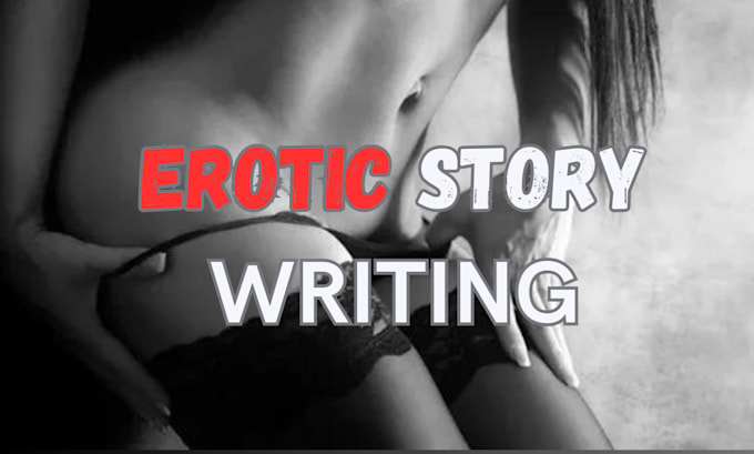 Gig Preview - Do erotic writing, romance story, nsfw, bdsm, erotica