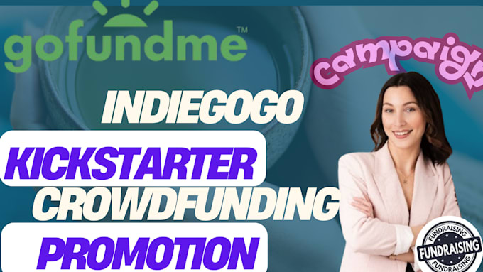 Gig Preview - Do crowdfunding creation and campaign on kickstarter indiegogo and gofundme