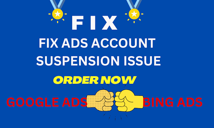 Gig Preview - Reinstate your bing ads account and  google ads account suspension issue